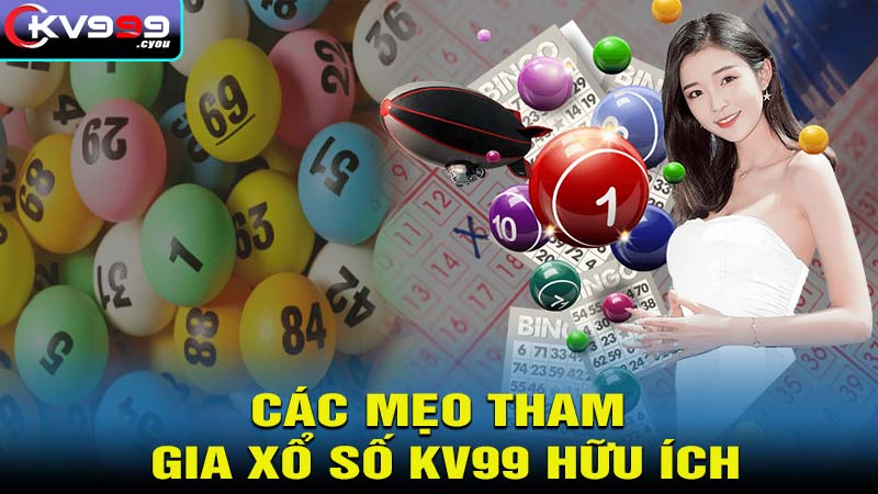 Các mẹo tham gia xổ số KV99 hữu ích