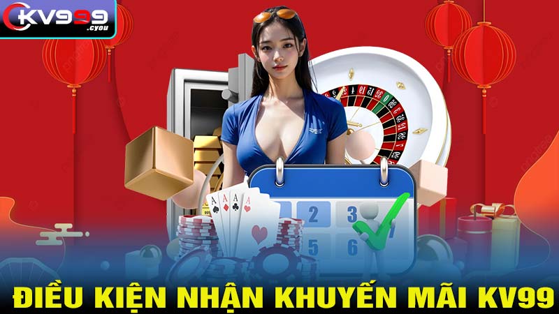 Điều kiện tham gia nhận khuyến mãi kv99