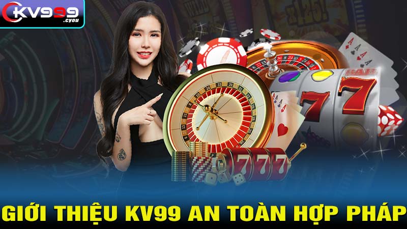 Giới thiệu kv99 là nhà cái an toàn hợp pháp