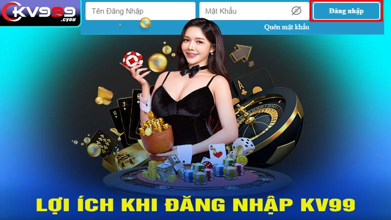 Lợi ích khi đăng nhập kv99