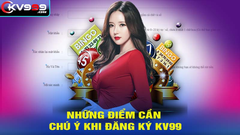 Nhứng điểm bet thủ cần lưu ý khi đăng ký kv99