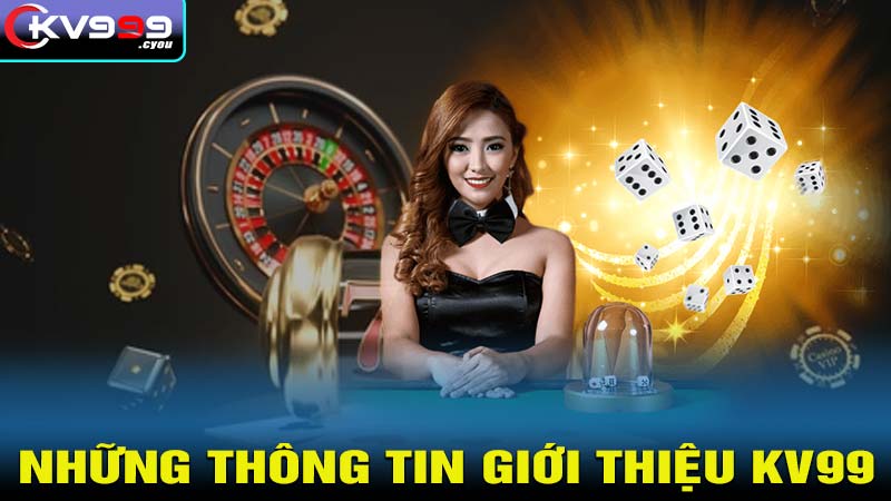 Những thông tin giới thiệu kv99