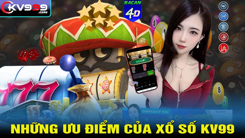 Những ưu điểm của xổ số KV99