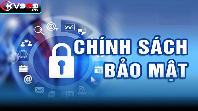 Thông tin chung về chính sách bảo mật tại kv99