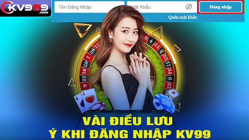 Vài điều cần lưu ý khi đăng nhập kv99
