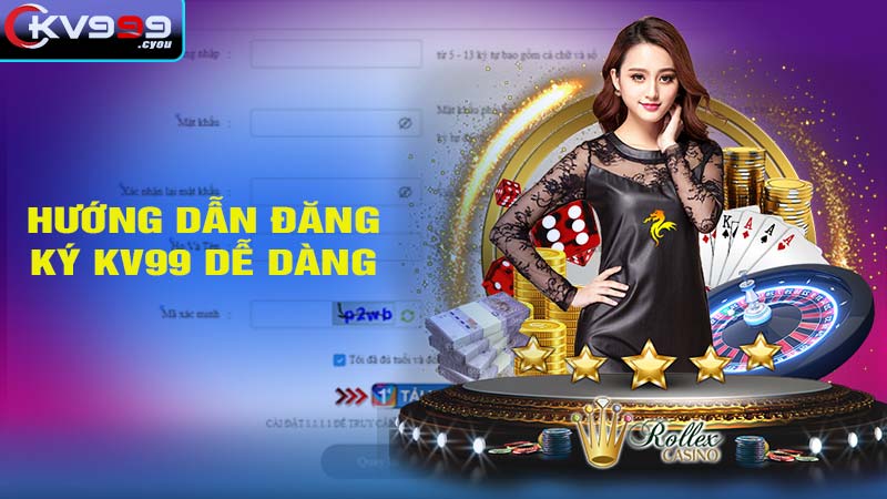 Hướng dẫn đăng ký kv99 nhanh gọn nhẹ