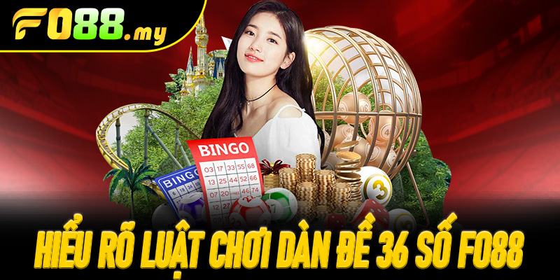 Hiểu rõ luật chơi Dàn Đề 36 số Fo88
