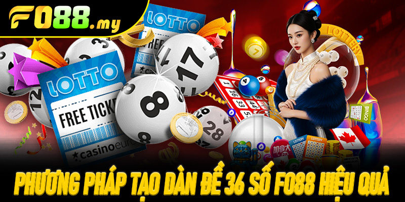 Phương pháp tạo Dàn Đề 36 số Fo88 hiệu quả