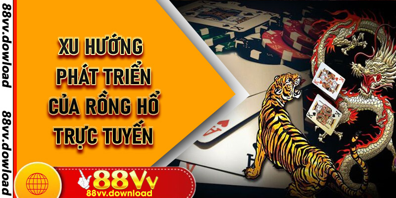 Xu Hướng Phát Triển Của Rồng Hổ Trực Tuyến Trong Casino Online